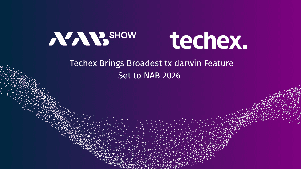Techex Brings Broadest tx darwin Feature Set to NAB 2026